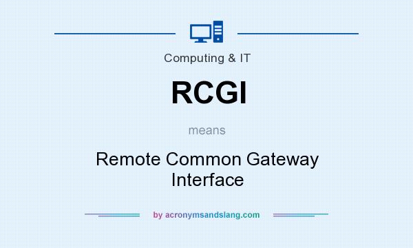 What does RCGI mean? It stands for Remote Common Gateway Interface