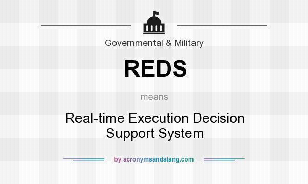 What does REDS mean? It stands for Real-time Execution Decision Support System