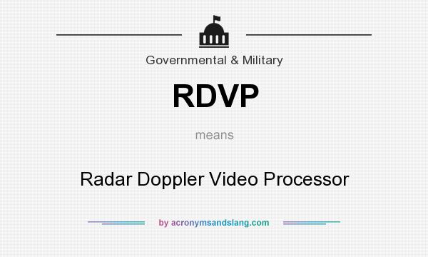 What does RDVP mean? It stands for Radar Doppler Video Processor