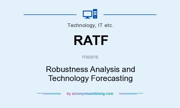 What does RATF mean? It stands for Robustness Analysis and Technology Forecasting