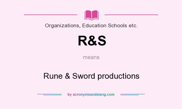 What does R&S mean? It stands for Rune & Sword productions