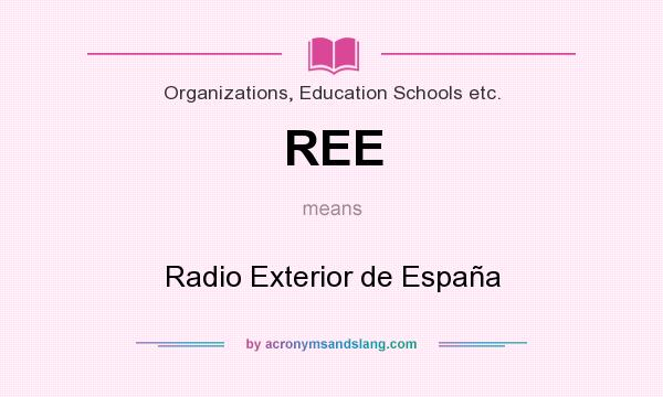 What does REE mean? It stands for Radio Exterior de España