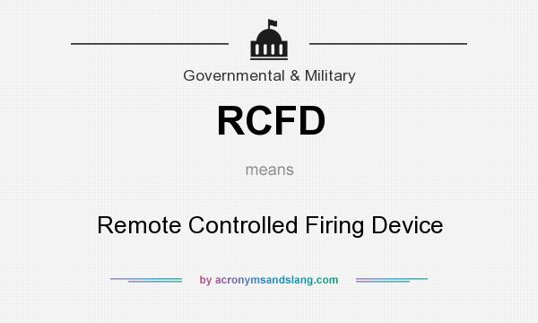 What does RCFD mean? It stands for Remote Controlled Firing Device