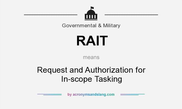 What does RAIT mean? It stands for Request and Authorization for In-scope Tasking