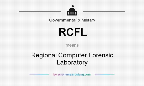 What does RCFL mean? It stands for Regional Computer Forensic Laboratory