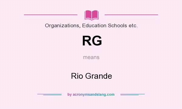 What does RG mean? It stands for Rio Grande