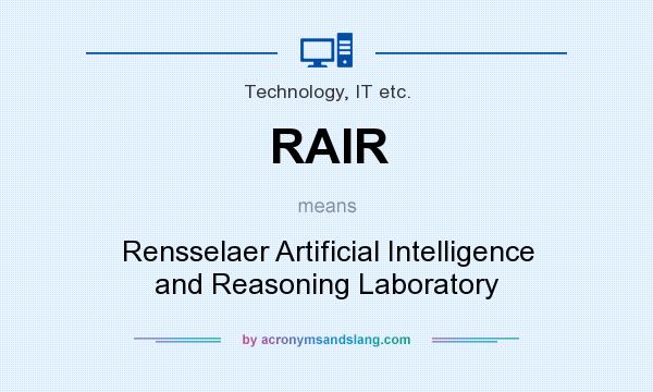 What does RAIR mean? It stands for Rensselaer Artificial Intelligence and Reasoning Laboratory