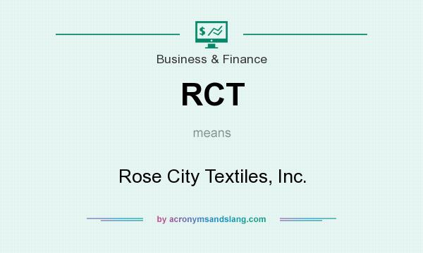 What does RCT mean? It stands for Rose City Textiles, Inc.