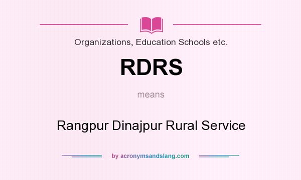 What does RDRS mean? It stands for Rangpur Dinajpur Rural Service