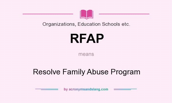 What does RFAP mean? It stands for Resolve Family Abuse Program
