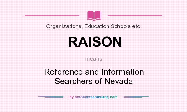 What does RAISON mean? It stands for Reference and Information Searchers of Nevada