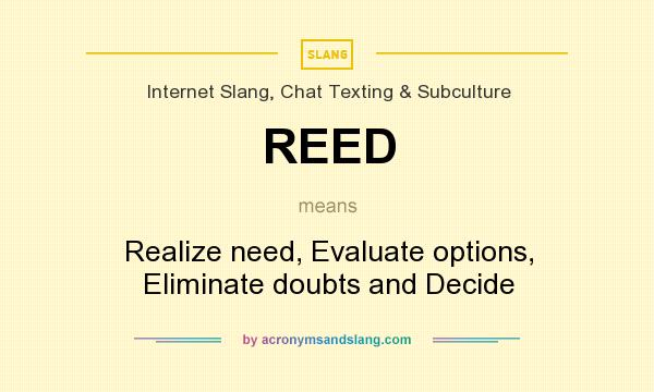 What does REED mean? It stands for Realize need, Evaluate options, Eliminate doubts and Decide