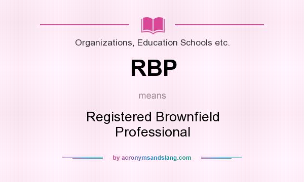 What does RBP mean? It stands for Registered Brownfield Professional