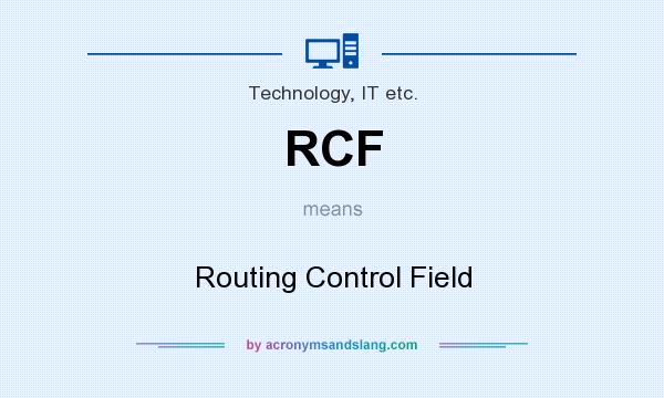 What does RCF mean? It stands for Routing Control Field