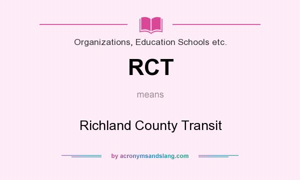 What does RCT mean? It stands for Richland County Transit