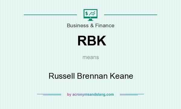 What does RBK mean? It stands for Russell Brennan Keane
