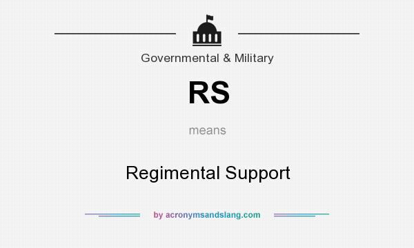 What does RS mean? It stands for Regimental Support