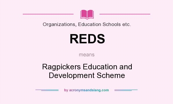 What does REDS mean? It stands for Ragpickers Education and Development Scheme