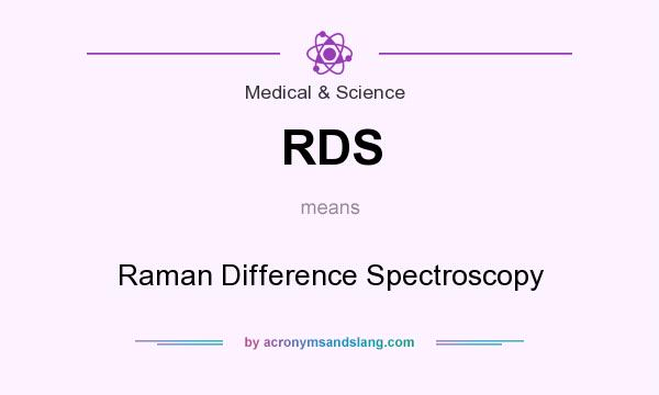 What does RDS mean? It stands for Raman Difference Spectroscopy