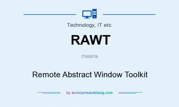 What does RAWT mean? It stands for Remote Abstract Window Toolkit