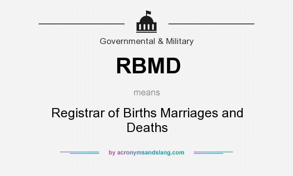 What does RBMD mean? It stands for Registrar of Births Marriages and Deaths