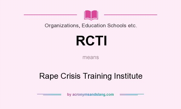 What does RCTI mean? It stands for Rape Crisis Training Institute