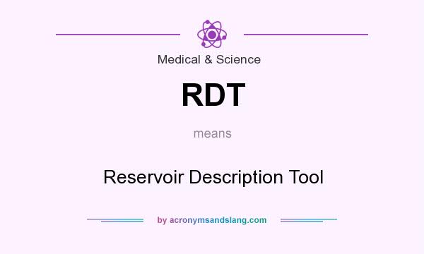 What does RDT mean? It stands for Reservoir Description Tool