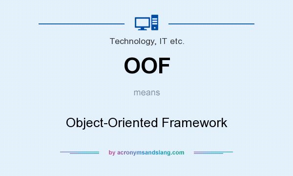 What does OOF mean? It stands for Object-Oriented Framework