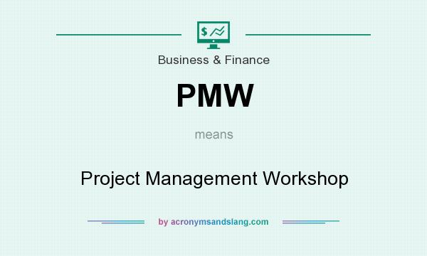 What does PMW mean? It stands for Project Management Workshop