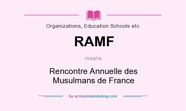 What does RAMF mean? It stands for Rencontre Annuelle des Musulmans de France