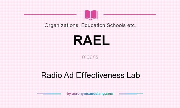 What does RAEL mean? It stands for Radio Ad Effectiveness Lab