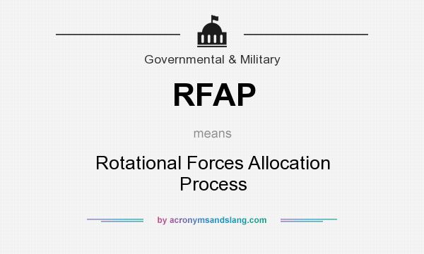 What does RFAP mean? It stands for Rotational Forces Allocation Process