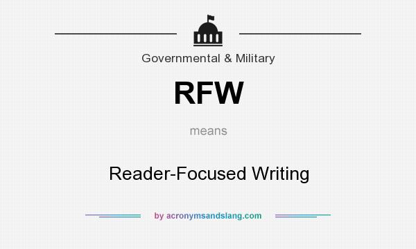 What does RFW mean? It stands for Reader-Focused Writing