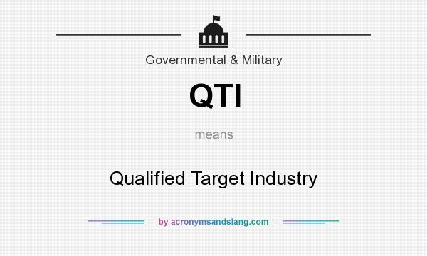 What does QTI mean? It stands for Qualified Target Industry