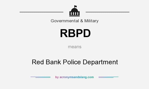 What does RBPD mean? It stands for Red Bank Police Department