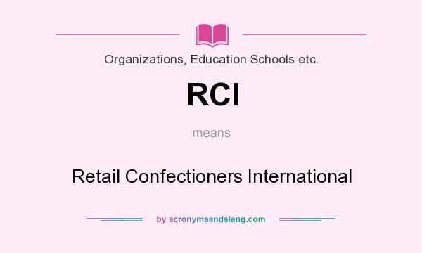 What does RCI mean? It stands for Retail Confectioners International