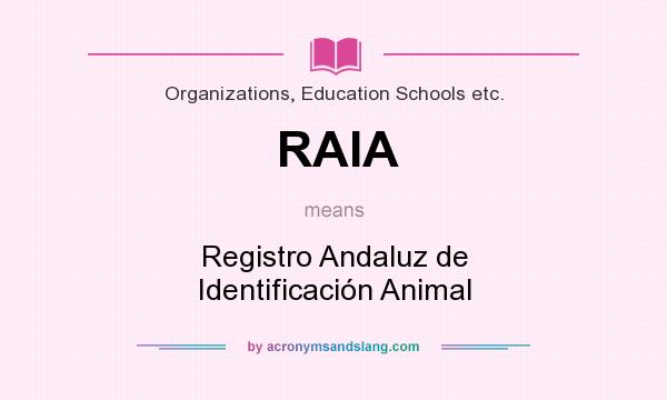 What does RAIA mean? It stands for Registro Andaluz de Identificación Animal