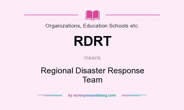 What does RDRT mean? It stands for Regional Disaster Response Team