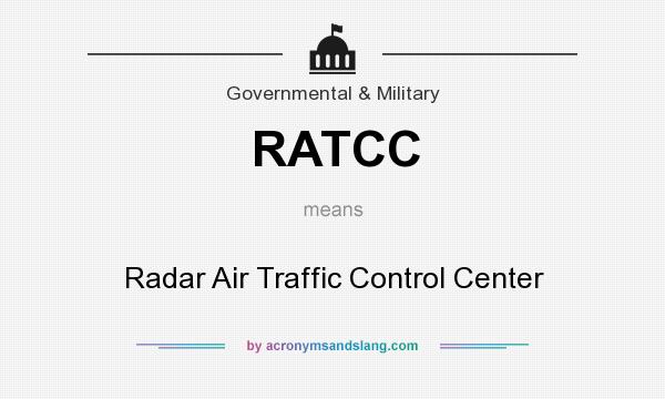 What does RATCC mean? It stands for Radar Air Traffic Control Center