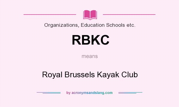 What does RBKC mean? It stands for Royal Brussels Kayak Club