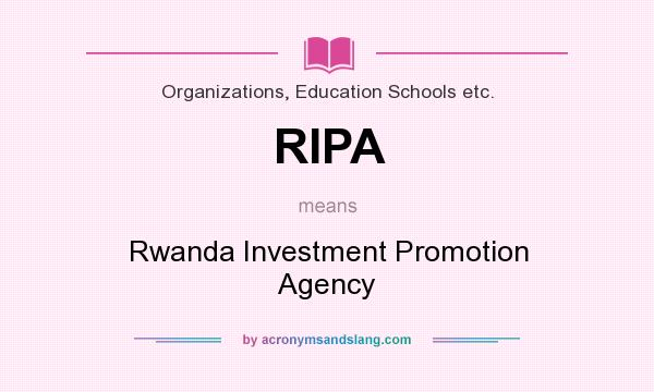 What does RIPA mean? It stands for Rwanda Investment Promotion Agency
