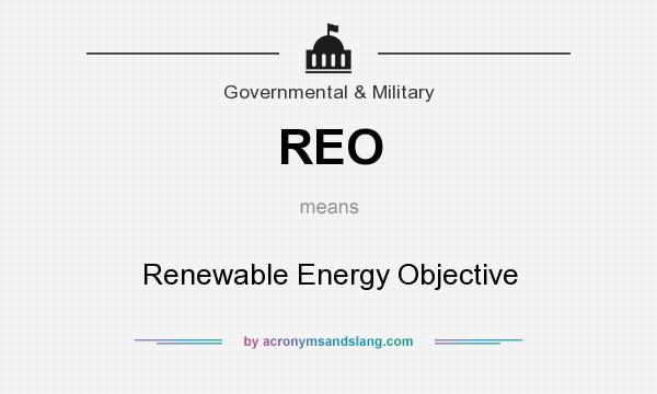 What does REO mean? It stands for Renewable Energy Objective