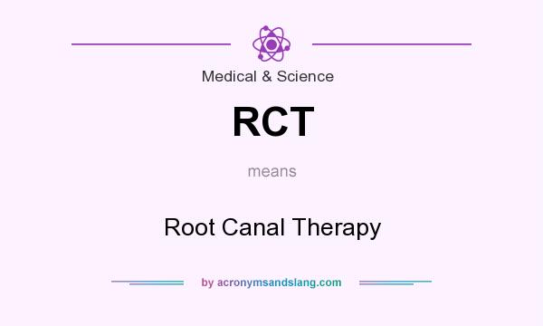 What does RCT mean? It stands for Root Canal Therapy