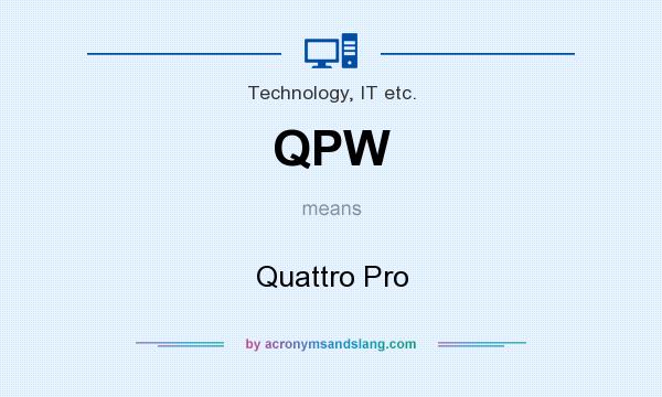 What does QPW mean? It stands for Quattro Pro