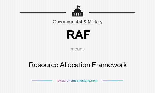 What does RAF mean? It stands for Resource Allocation Framework