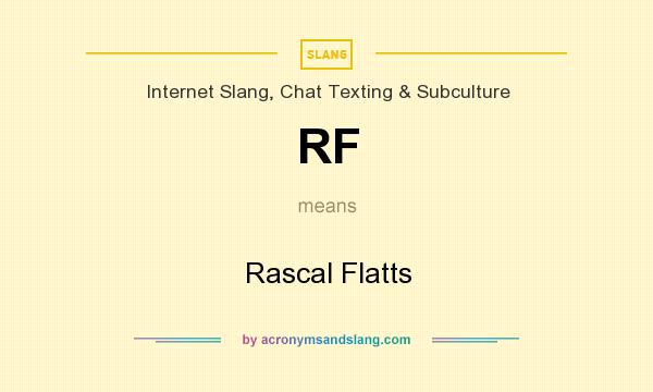 What does RF mean? It stands for Rascal Flatts