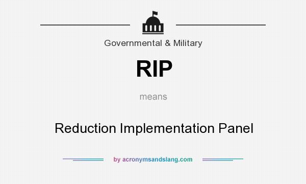 What does RIP mean? It stands for Reduction Implementation Panel