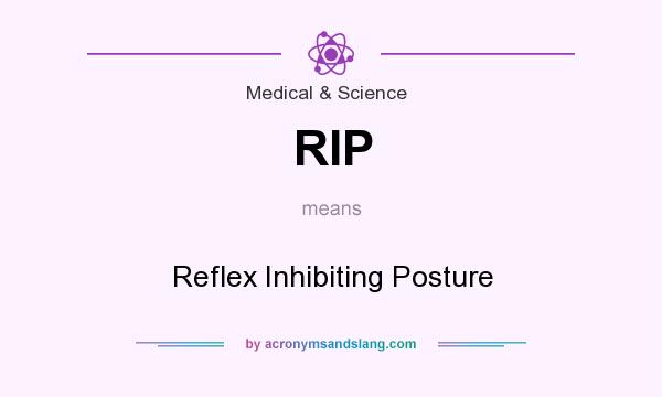 What does RIP mean? It stands for Reflex Inhibiting Posture