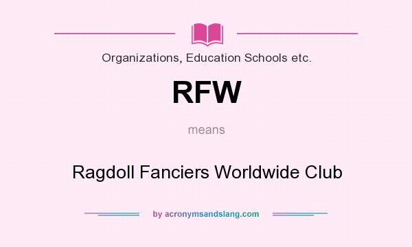 What does RFW mean? It stands for Ragdoll Fanciers Worldwide Club