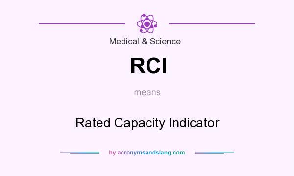 What does RCI mean? It stands for Rated Capacity Indicator
